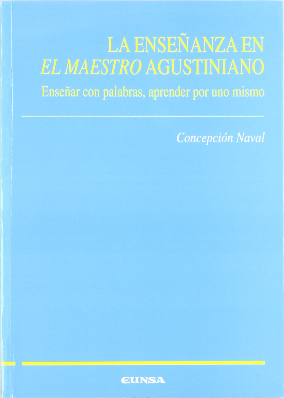 La enseñanza en El Maestro agustiniano: enseñar con palabras, apender por uno mismo