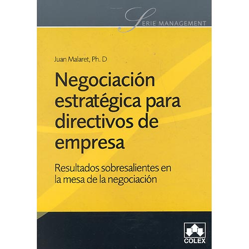 Negociación estratégica para directivos de empresa. Resultados sobresalientes en la mesa de la negociación