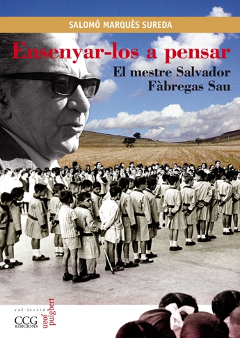 Ensenyar-los a pensar. El mestre Salvador Fàbregas Sau