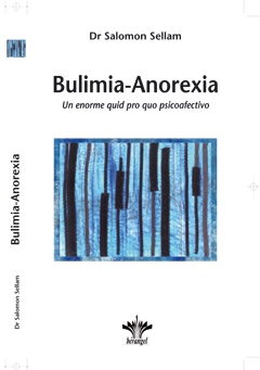 Bulimia-anorexia. Un enorme quid pro quo psicoafectivo. Por primera vez la Discordancia Primitiva, la Acción Pśiquica Adulta y la Inversión Psíquica.