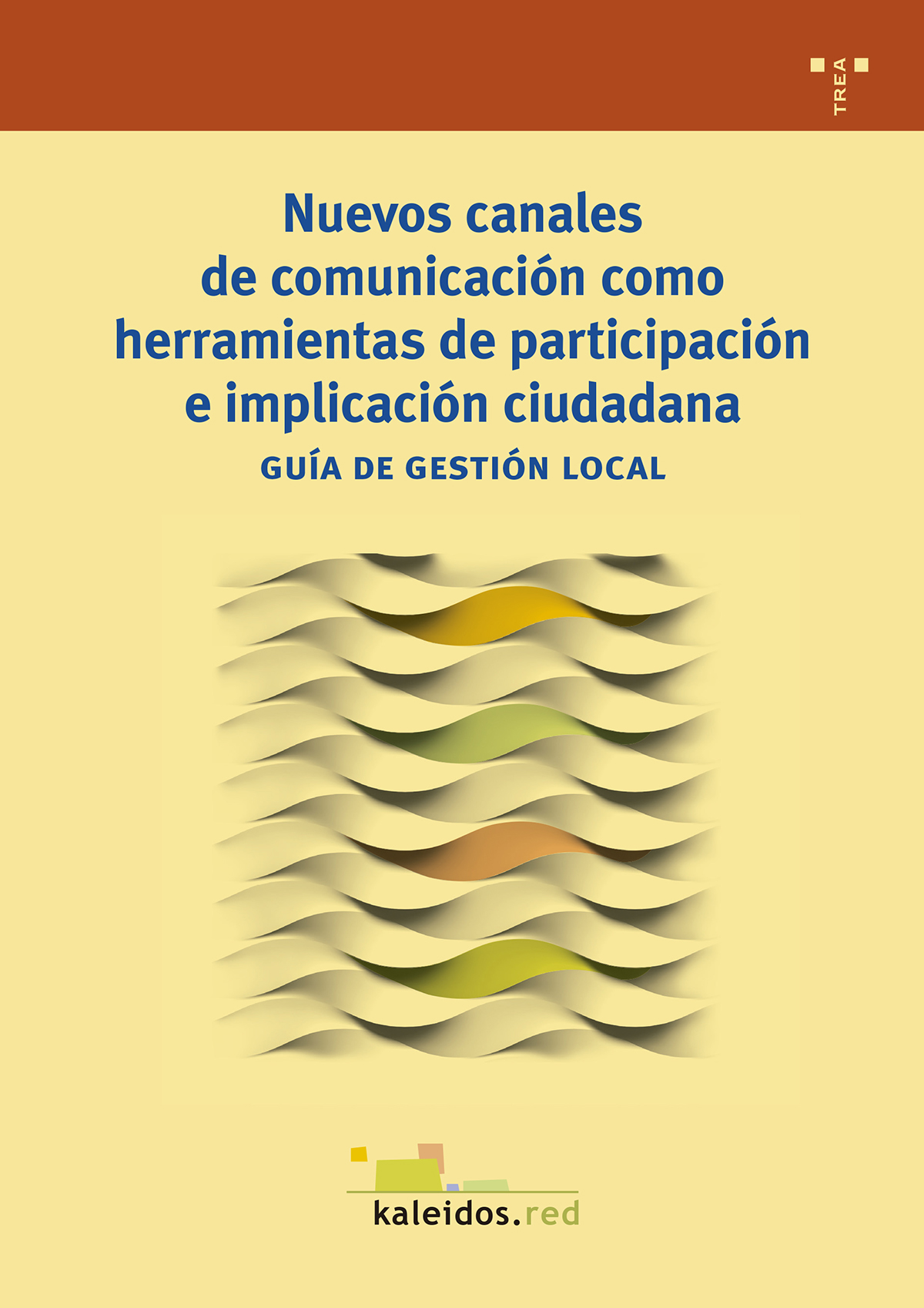 Nuevos canales de comunicación como herramientas de participación e implicación ciudadana. Guía de gestión local