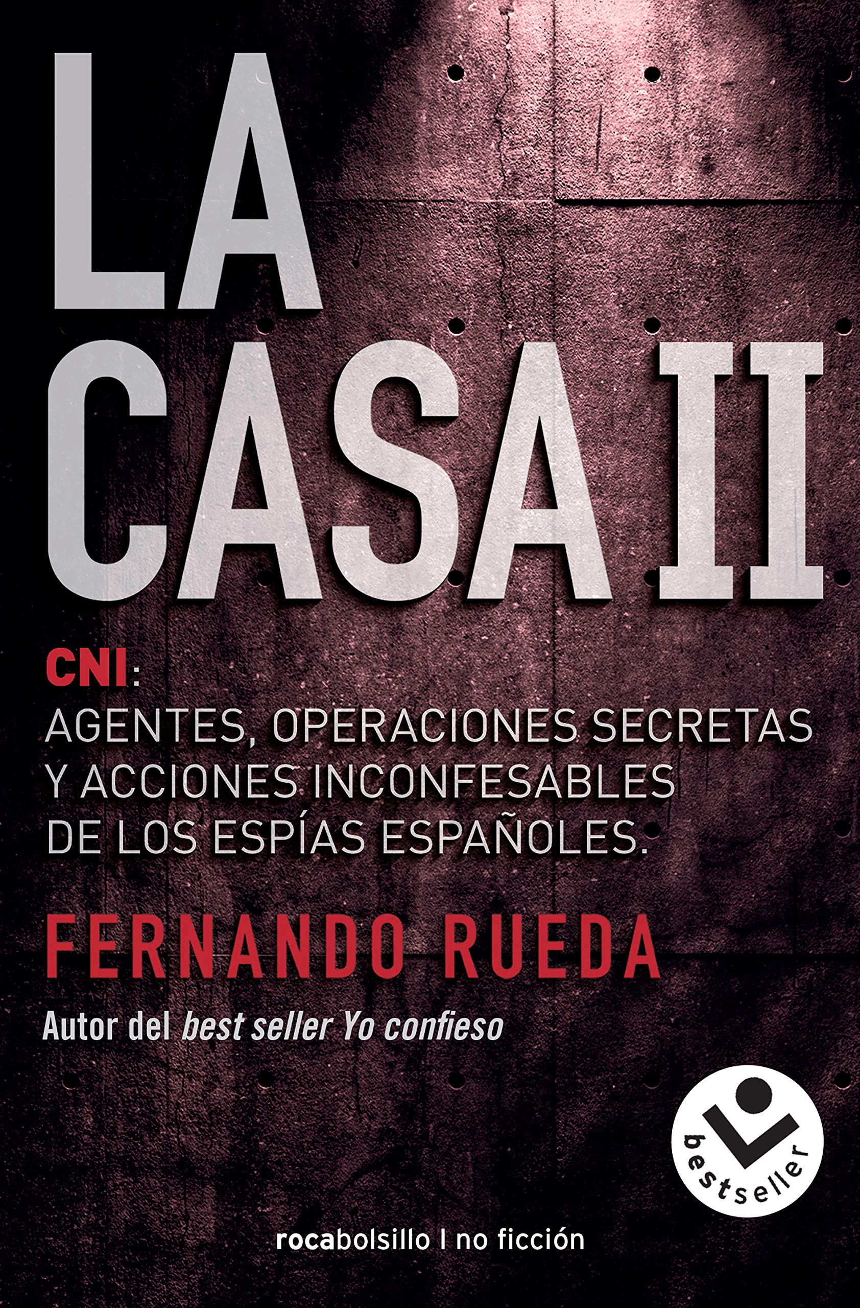 La casa II. CNI: Agentes, operaciones secretas y acciones inconfesables de los espías españoles.