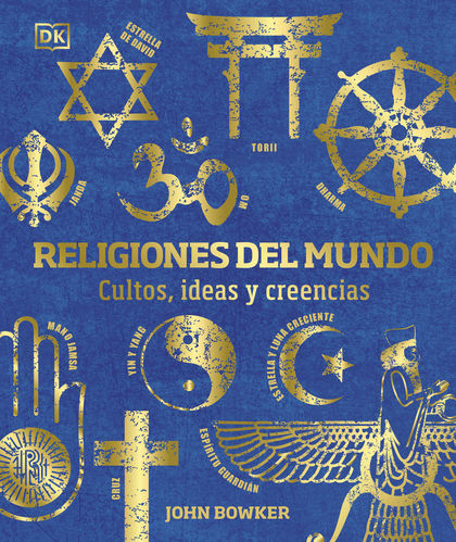 Religiones del mundo. Cultos, ideas y creencias