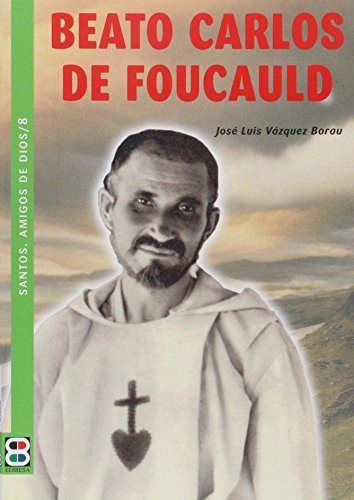 BEATO CARLOS DE FOUCAULD /SANTOS, AMIGOS DE DIOS