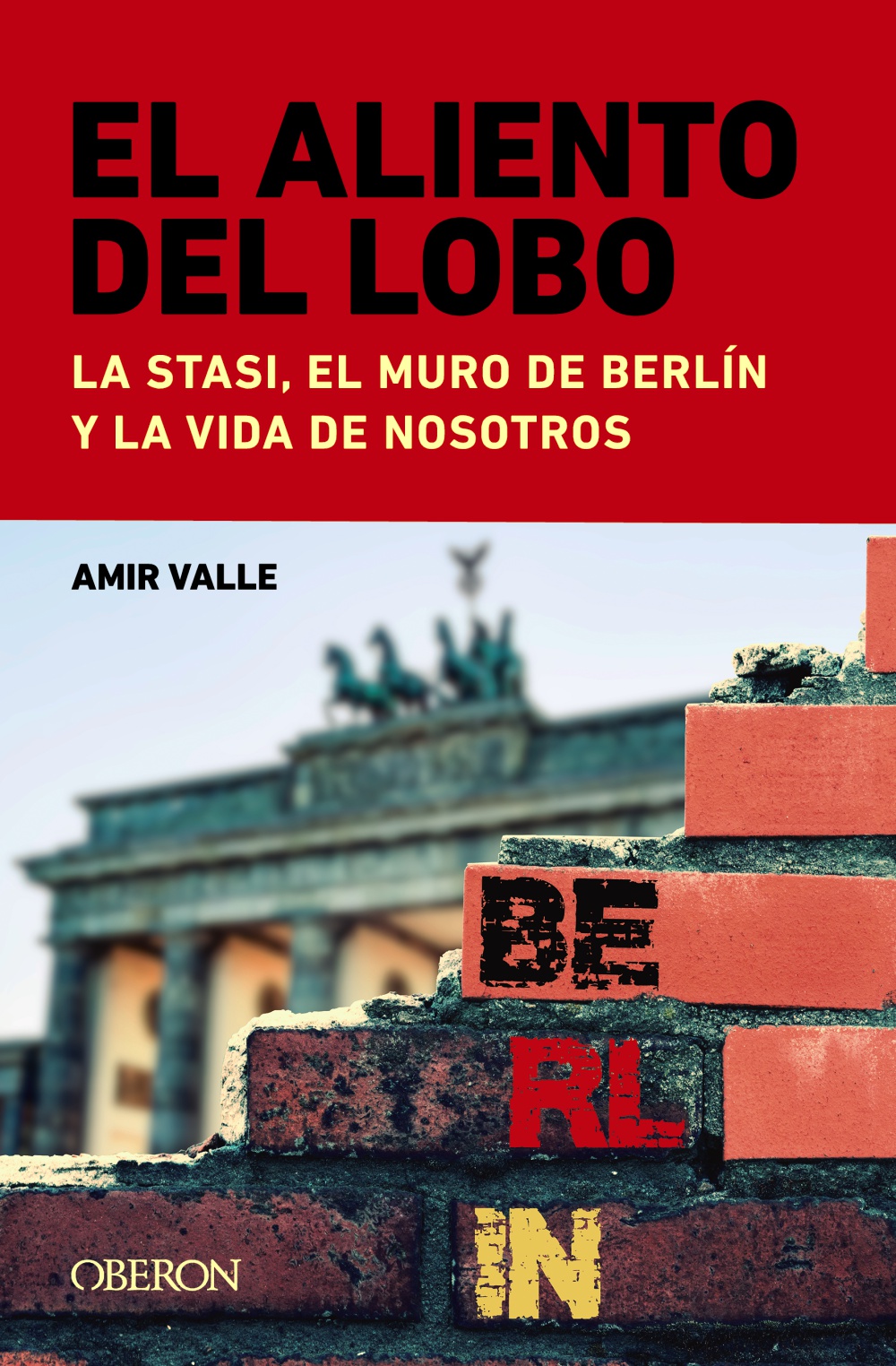 El aliento del lobo. La Stasi, el muro de Berlín y la vida de nosotros