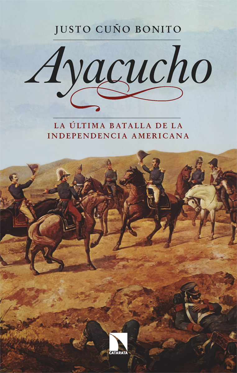 Ayacucho. La última batalla de la independencia americana