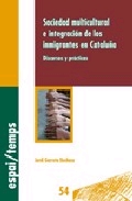 Sociedad multicultural e integración de los inmigrantes en Cataluña. Discursos y prácticas