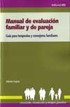 Manual de evaluación familiar y de pareja. Guias para Terapeutas y consejeros familiares