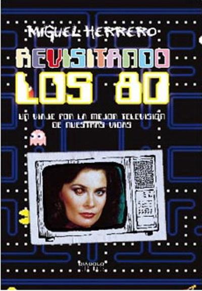 Revisitando los 80. Un viaje por la mejor televisión de nuestros días