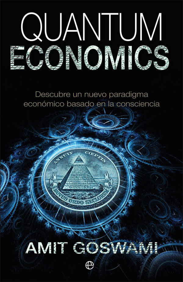 Quantum Economics. El poder de una economía de la conciencia