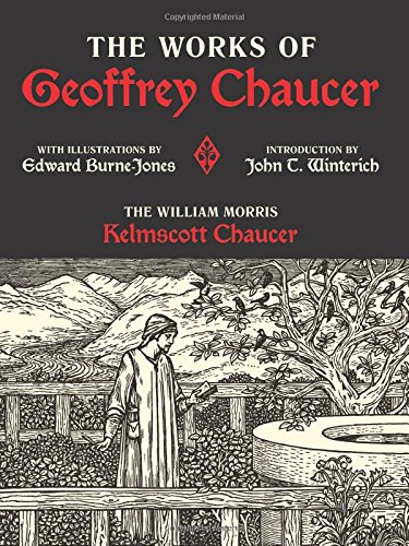 Works of Geoffrey Chaucer: The William Morris Kelmscott Chaucer With Illustrations by Edward Burne-Jones (Calla Editions)