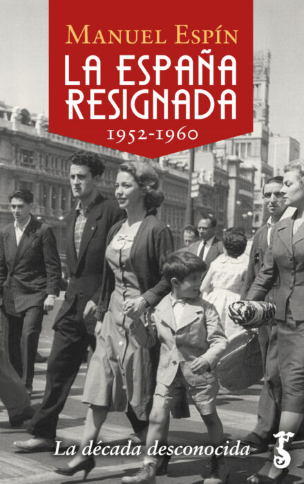 La España resignada (1952-1960). La década desconocida