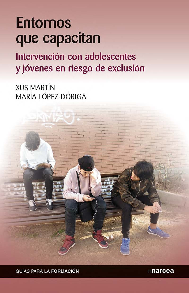 Entornos que capacitan. Intervención con adolescentes y jóvenes en riesgo de exclusión