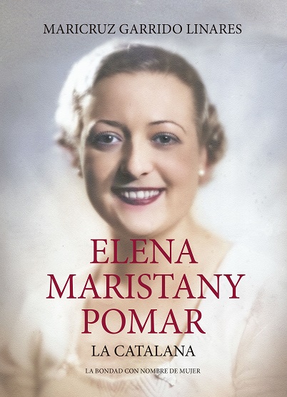 Elena Maristany Pomar. La catalana. La bondad con nombre de mujer