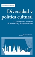 Diversidad y política cultural. La ciudad como escenario de innovación y de oportunidades