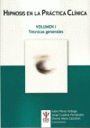 La Hipnosis en la práctica clinica : Volúmen I. Técnicas generales