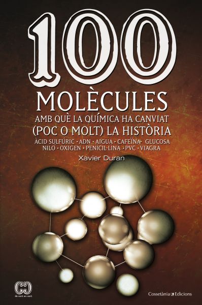 100 Molécules amb què la química ha canviat ( poc o molt) la història