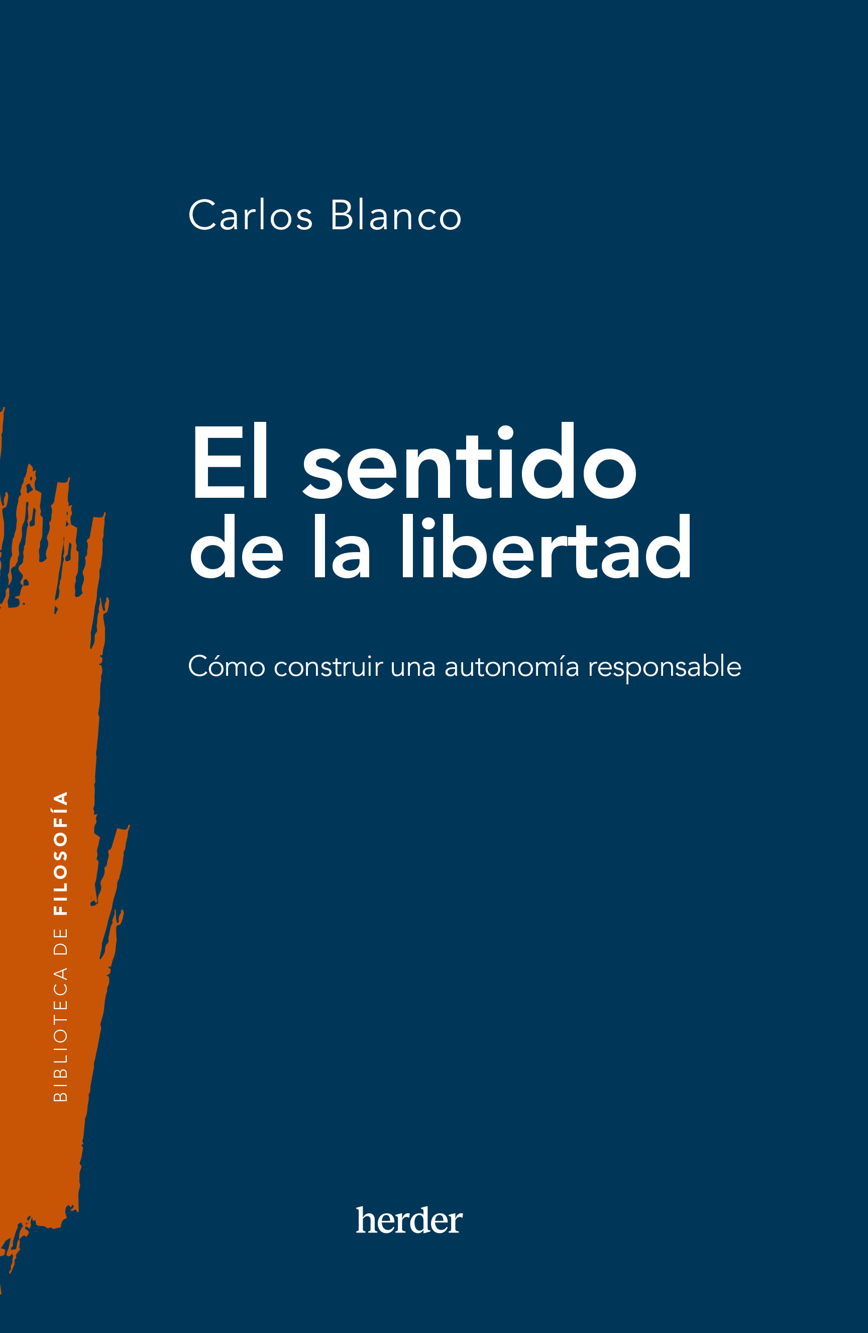 El sentido de la libertad: cómo construir una autonomía responsable (Nueva edición)