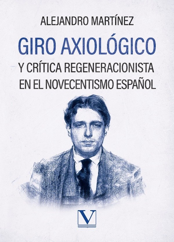 GIRO AXIOLOGICO Y CRITICA REGENERACIONISTA EN EL NOVECENTISM