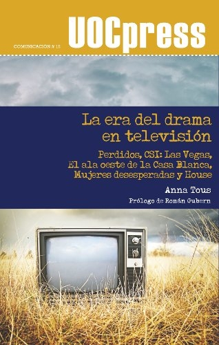 La era del drama en televisión. Perdidos, C.S.I: Las Vegas, El ala oeste de la Casa Blanca, Mujeres desesperadas y House