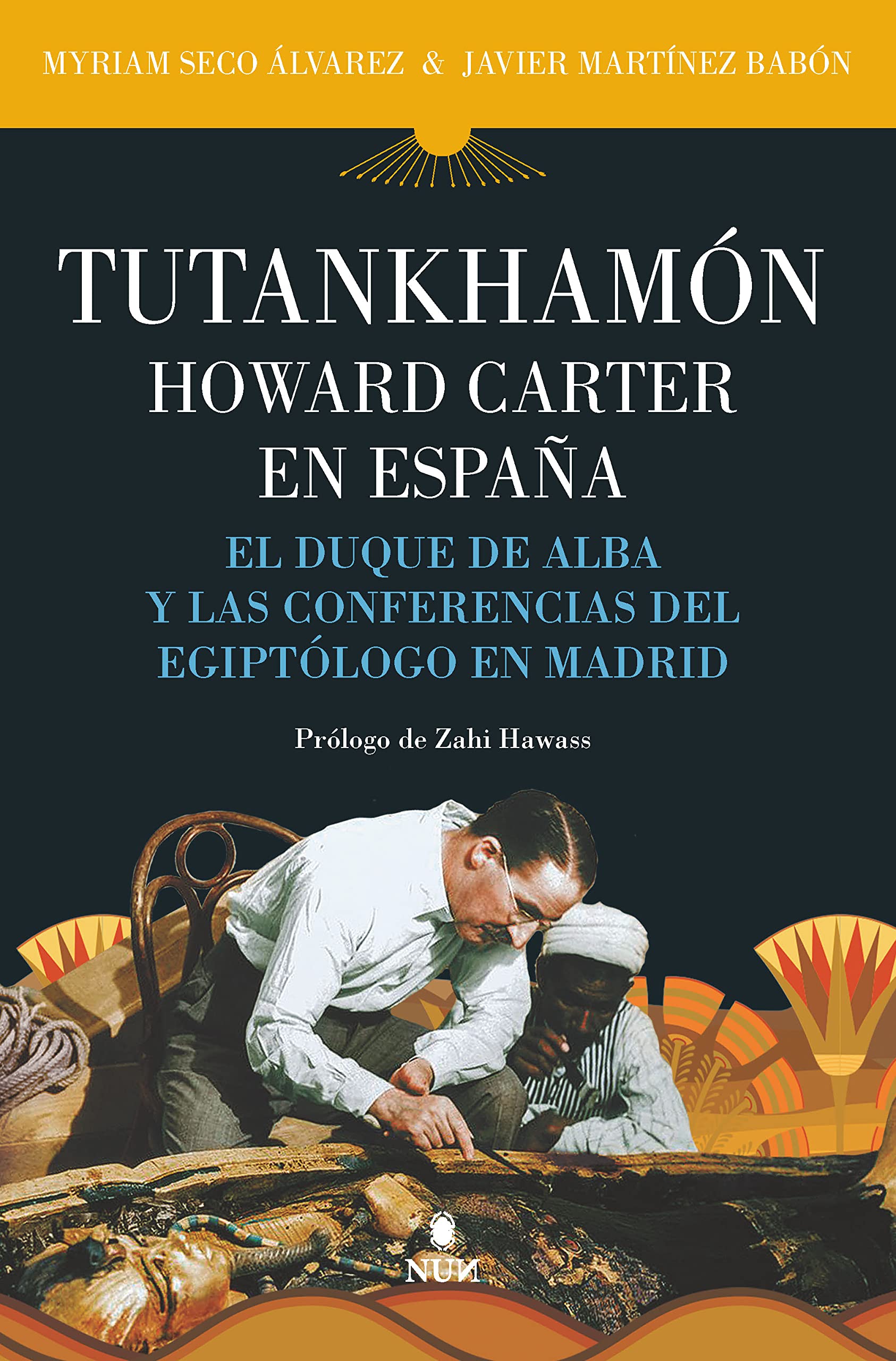 Tutankhamón. Howard Carter en España. El duque de Alba y las conferencias del egiptólogo en Madrid