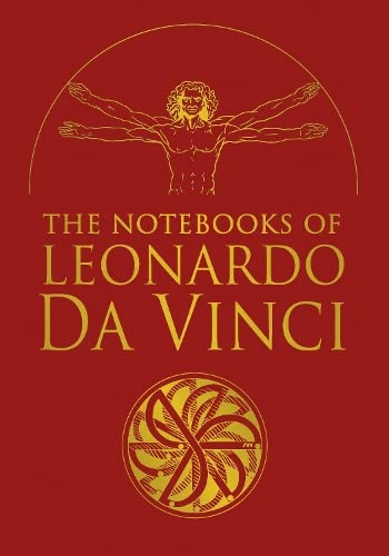 The Notebooks of Leonardo da Vinci: Selected Extracts from the Writings of the Renaissance Genius