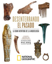 Desenterrando el pasado. La gran aventura de la arqueología.. II Premio Nacional de Arqueología y Paleontología Fundación Palarq