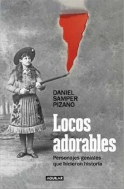 Locos adorables. Personajes geniales que hicieron historia