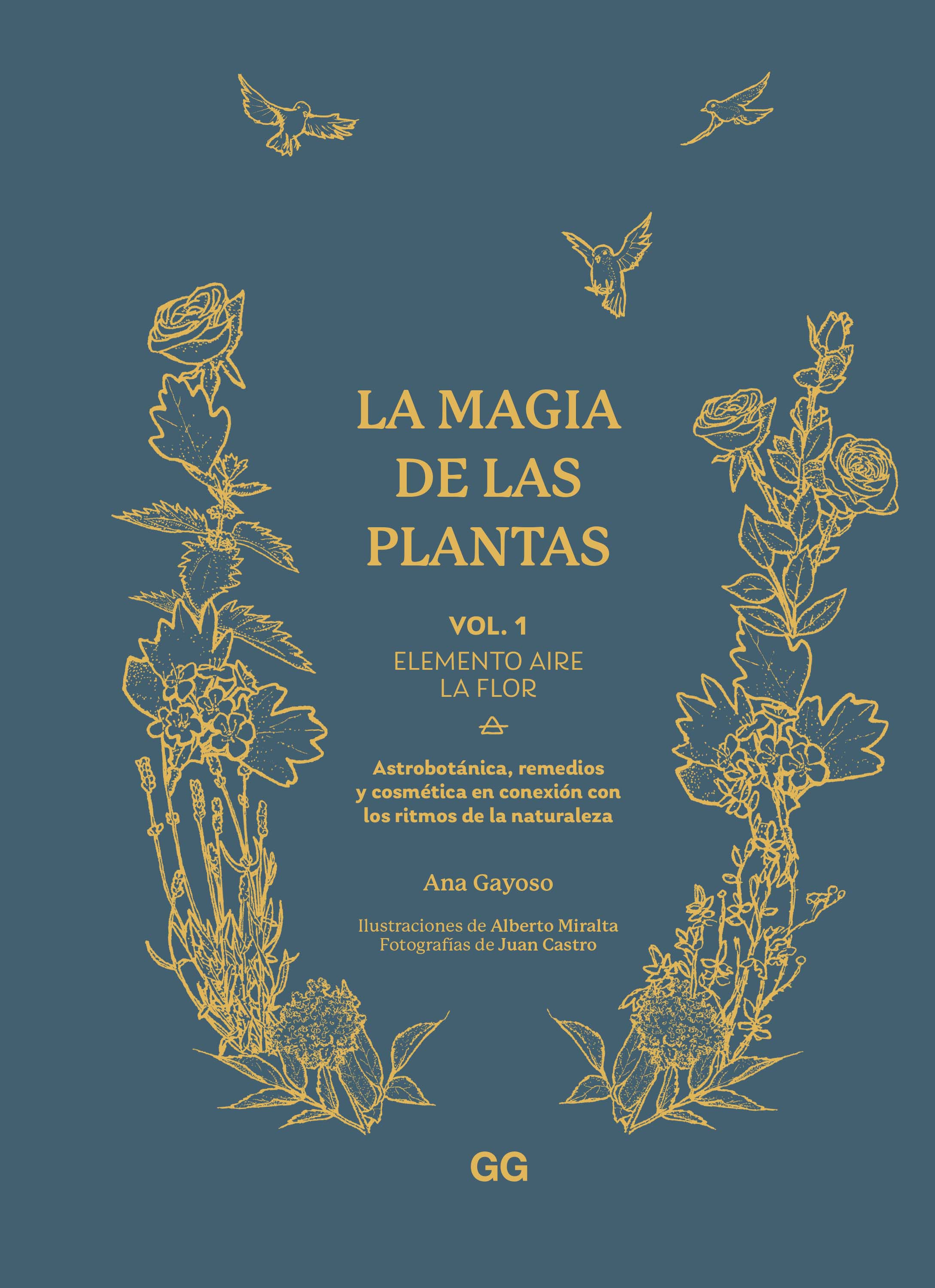 La magia de las plantas. Vol. 1. Elemento Aire. La flor. Astrobotánica, remedios y cosmética en conexión con los ritmos de la naturaleza