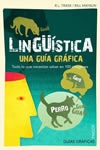 Lingüística. Una guía gráfica. Todo lo que necesitas saber en 100 imágenes