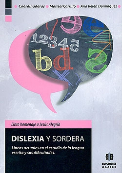 Dislexia y sordera. Líneas actuales en el estudio de la lengua escrita y sus dificultades.