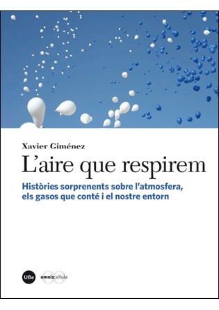 L'aire que respirem. Històries sorprenents sobre l'atmosfera, els gasos que conté i el nostre entorn