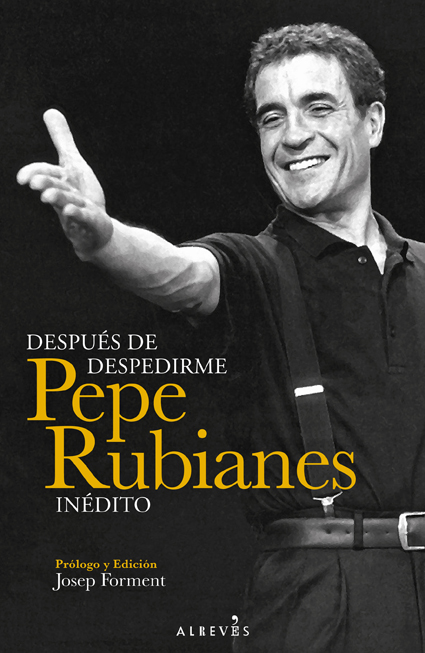 Después de despedirme: Pepe Rubianes inédito