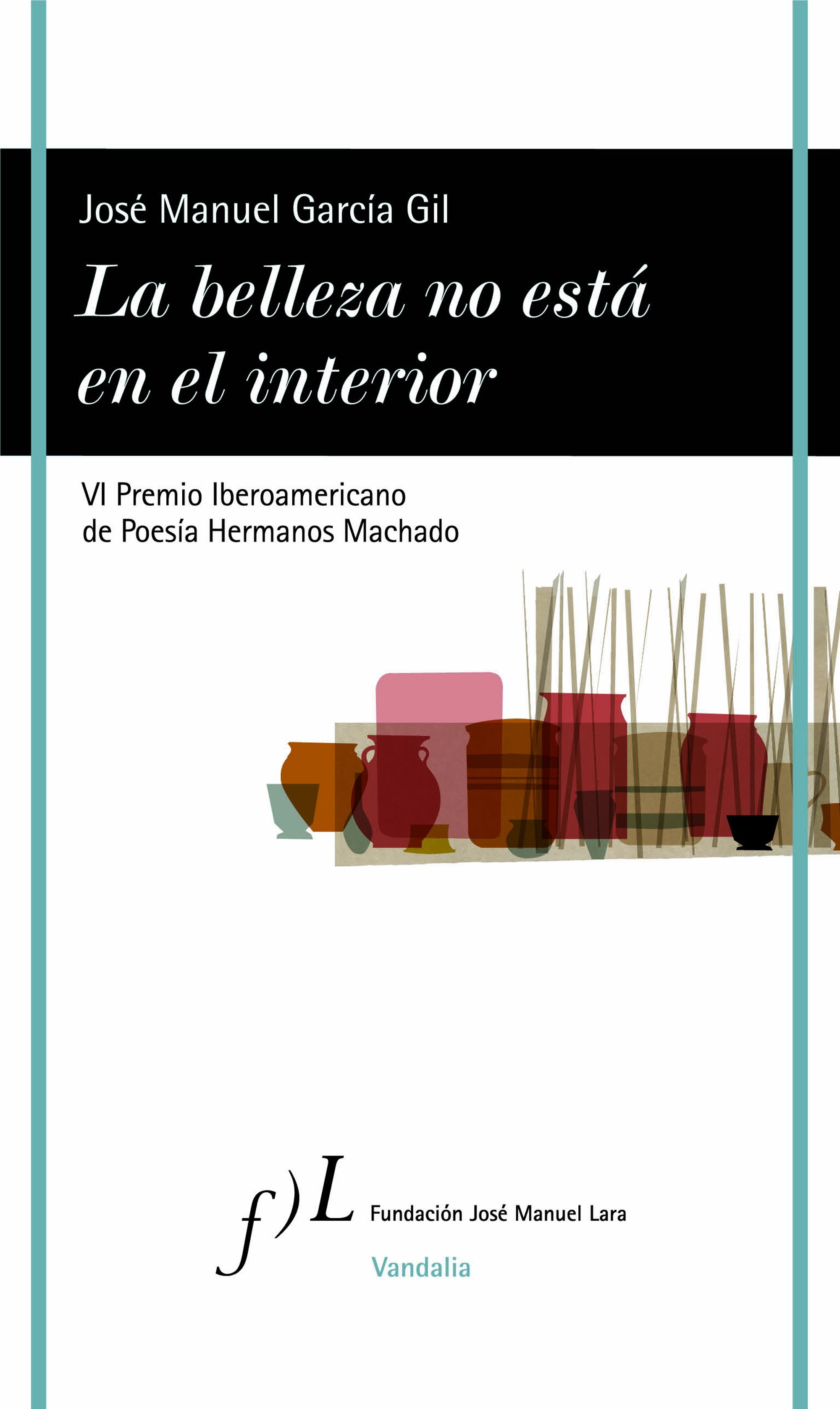 La belleza no está el el interior. VI Premio Iberoamericano de Poesía Hermanos Machado