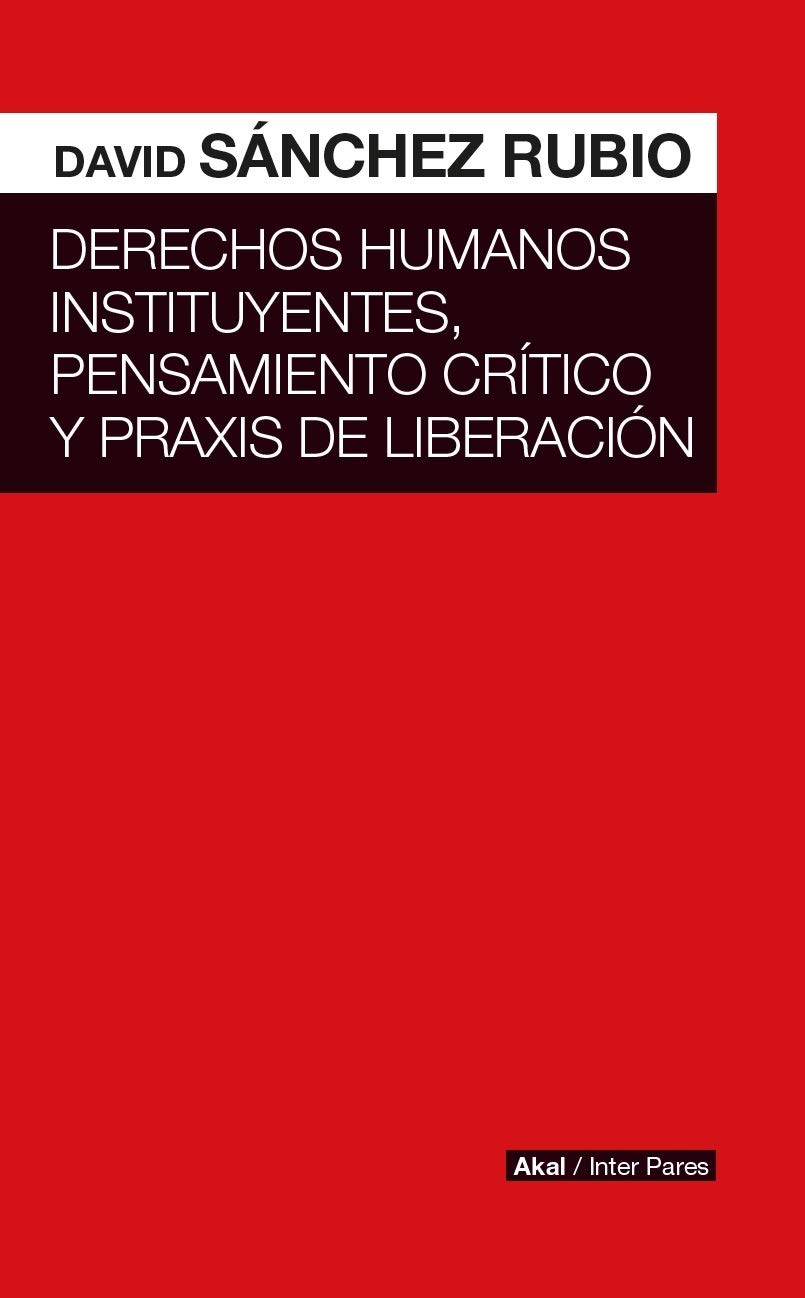 Derechos humanos instituyentes, pensamiento crítico y práxis de liberación