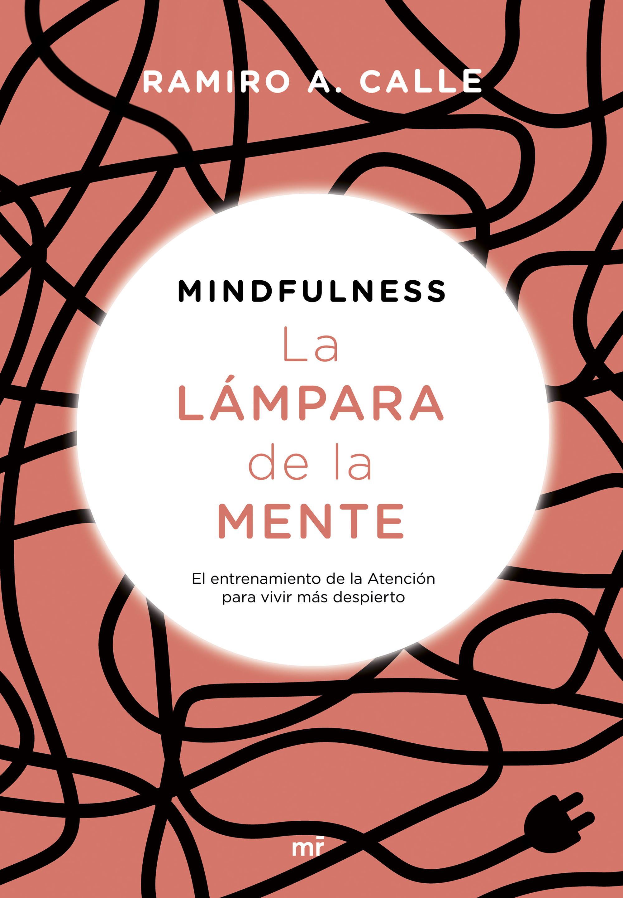 La lámpara de la mente. Mindfulness. El entrenamiento de la Atención para vivir más despierto.