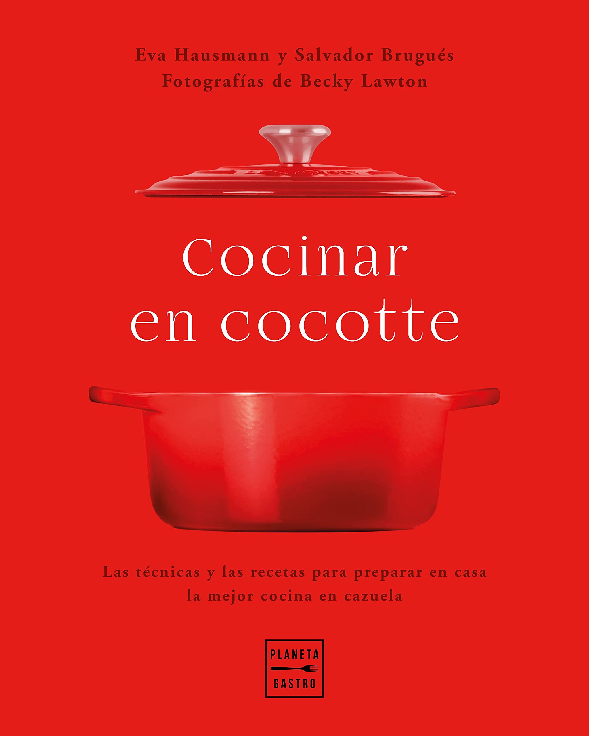 Cocina en cocotte. Las técnicas y las recetas para preparar en casa la mejor cocina en cazuela