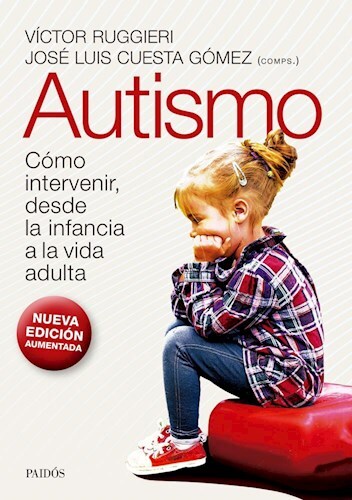 Autismo como intervenir desde la infancia a la vida adulta (Nueva edición aumentada)