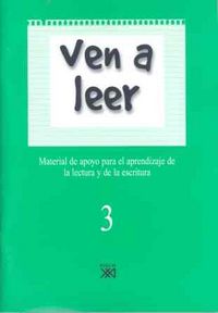 Ven a leer. 3 Material de apoyo para el aprendiaje de la lectura y de la escritura