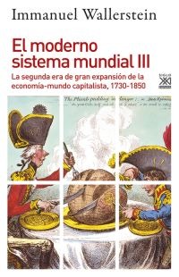 El moderno sistema mundial. Vol.III. La segunda era de gran expansión de la economía-mundo capitalista, 1730-1850