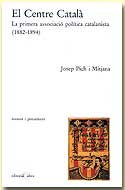 El Centre Català. La primera associació política catalanista (1882-1894)