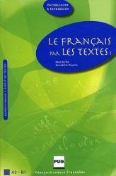 Le français par les textes 1. Livre de l'élève (45 textes de français facile avec exercices)