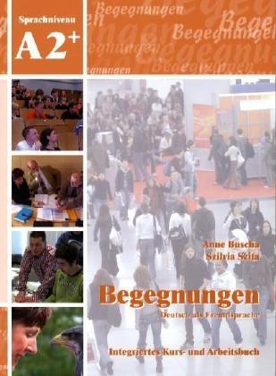 Begegnungen A2+. Integriertes Kurs- und Arbeitsbuch + Audio-CD - 2 Auflage