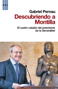 Descubriendo a Montilla. El sueño catalán del presidente de la Generalitat