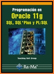 Programación en Oracle 11g, SQL, SQL* Plus y PL/SQL