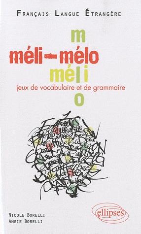 Méli-Mélo. Jeux de vocabulaire et de grammaire (Niveau A2-B1)