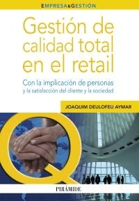 Gestión de calidad total en el retail. Con la implicación de personas y la satisfacción del cliente