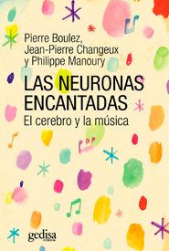 Las neuronas encantadas. El cerebro y la música