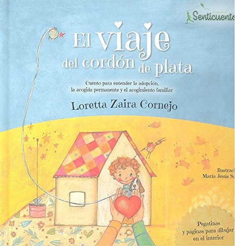 El viaje del cordón de plata: Cuento para entender la adopción,la acogida permanente y el acogimiento familiar (SENTICUENTOS)