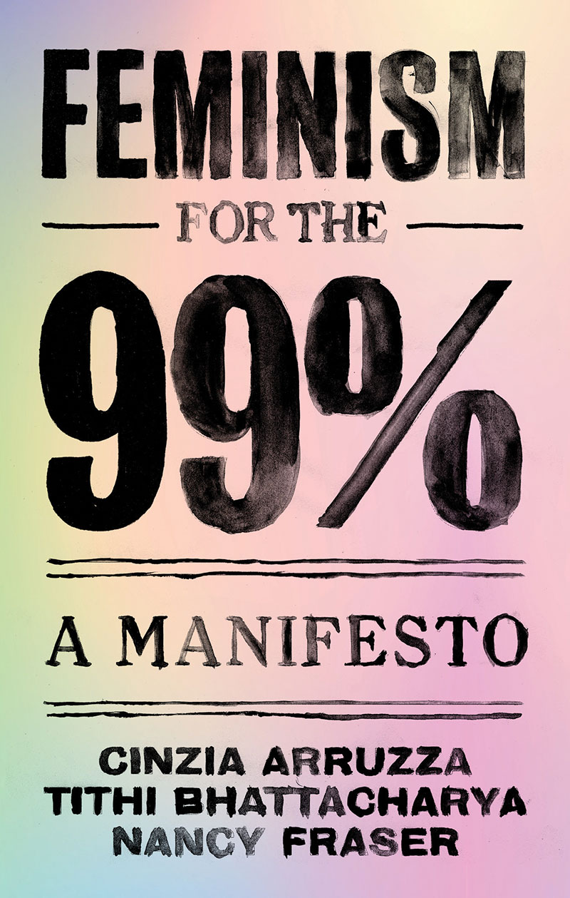 Feminism For The 99%: A Manifesto